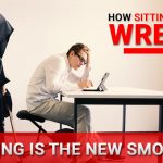 How sitting Wrecks Your body